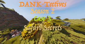 Descarca DANK-Tectives S2 C3: Safari Secrets pentru Minecraft 1.12.2